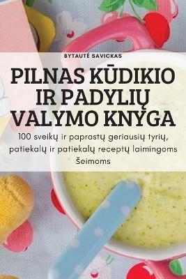 Pilnas KŪdikio IR PadyliŲ Valymo Knyga -  Bytaute Savickas