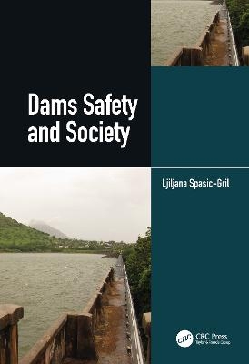 Dams Safety and Society - Ljiljana Spasic-Gril