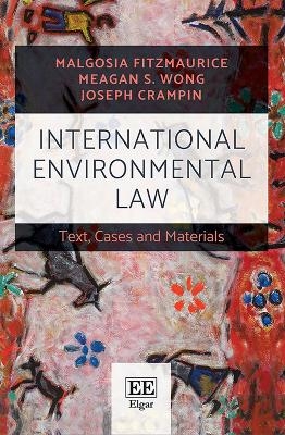 International Environmental Law - Malgosia Fitzmaurice, Meagan S. Wong, Joseph Crampin