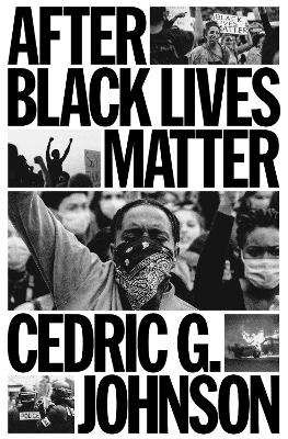 After Black Lives Matter - Cedric G. Johnson