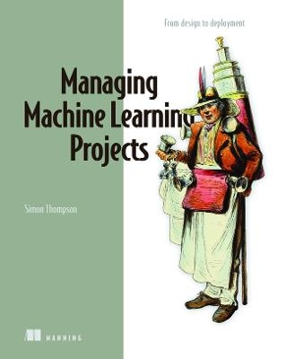 Managing Machine Learning Projects - Simon Thompson