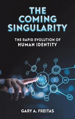 The Coming Singularity - Gary A Freitas