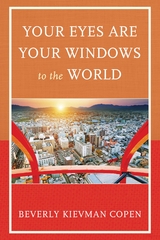 Your Eyes Are Your Windows to the World -  Beverly Kievman Copen
