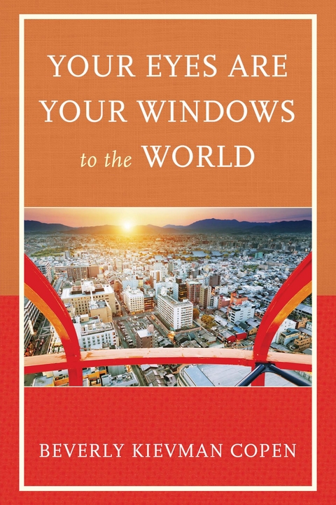 Your Eyes Are Your Windows to the World -  Beverly Kievman Copen