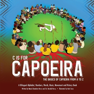C is for Capoeira - Randal Henry, Manal Aboelata-Henry
