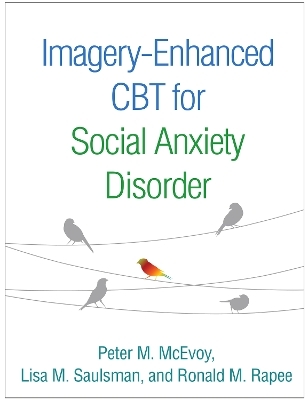 Imagery-Enhanced CBT for Social Anxiety Disorder - Peter M. Mcevoy, Lisa M. Saulsman, Ronald M. Rapee