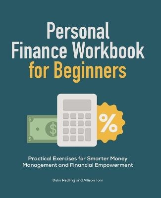 Personal Finance Workbook for Beginners - Dylin Redling, Allison Tom