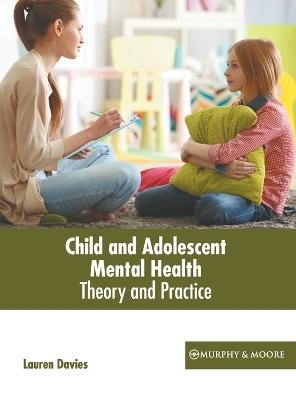 Child and Adolescent Mental Health: Theory and Practice - 