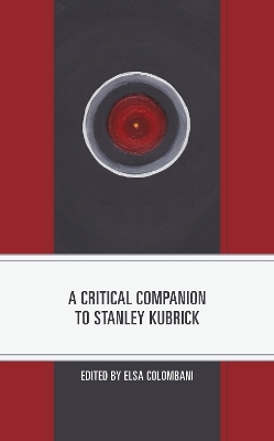 A Critical Companion to Stanley Kubrick - 