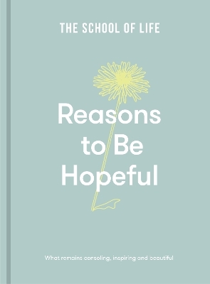 Reasons to be Hopeful -  The School of Life