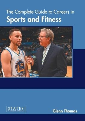 The Complete Guide to Careers in Sports and Fitness - 