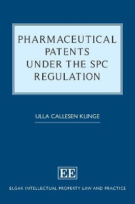 Pharmaceutical Patents under the SPC Regulation - Ulla Callesen Klinge