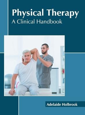 Physical Therapy: A Clinical Handbook - 