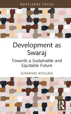 Development as Swaraj - Sumanas Koulagi