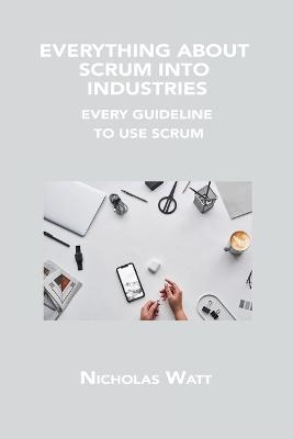 Everything about Scrum Into Industries - Nicholas Watt