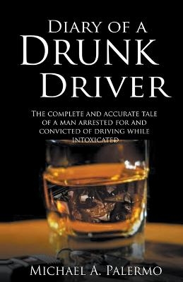 Diary of a Drunk Driver - Michael Palermo