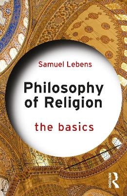 Philosophy of Religion: The Basics - Samuel Lebens