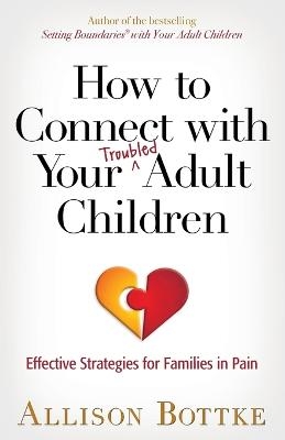 How to Connect with Your Troubled Adult Children - Allison Bottke