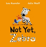 Not Yet Zebra -  Lou (Author) Kuenzler