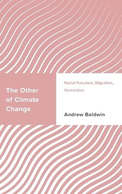The Other of Climate Change - Andrew Baldwin