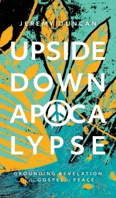 Upside-Down Apocalypse - Jeremy S Duncan