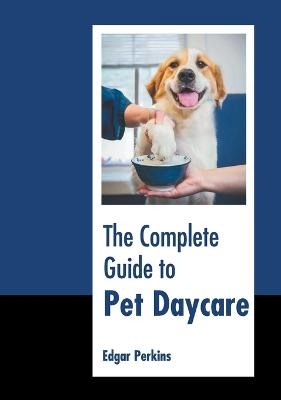 The Complete Guide to Pet Daycare - 