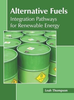 Alternative Fuels: Integration Pathways for Renewable Energy - 