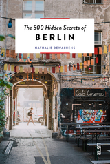 The 500 Hidden Secrets of Berlin - Nathalie Dewalhens