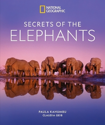 Secrets of the Elephants - Paula Kahumbu, Claudia Geib