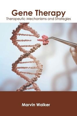 Gene Therapy: Therapeutic Mechanisms and Strategies - 