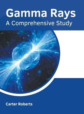 Gamma Rays: A Comprehensive Study - 