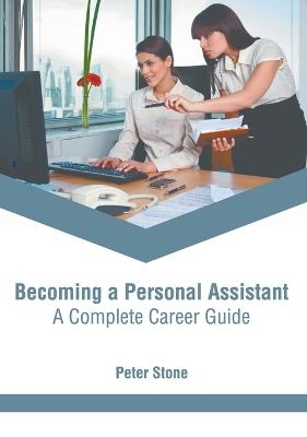 Becoming a Personal Assistant: A Complete Career Guide - 