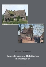 Bauernhäuser und Holzkirchen in Ostpreußen - Richard Dethlefsen