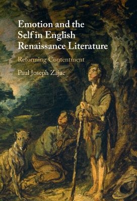 Emotion and the Self in English Renaissance Literature - Paul Joseph Zajac
