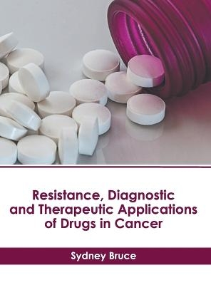 Resistance, Diagnostic and Therapeutic Applications of Drugs in Cancer - 