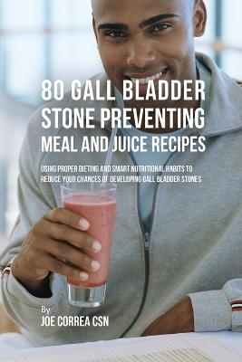 80 Gallbladder Stone Preventing Recipes - Jose Correa