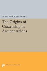 Origins of Citizenship in Ancient Athens -  Philip Brook Manville