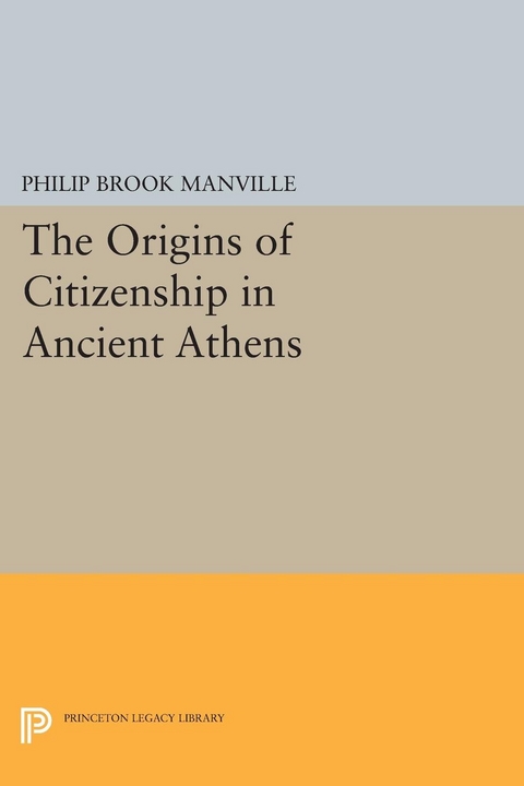 Origins of Citizenship in Ancient Athens -  Philip Brook Manville