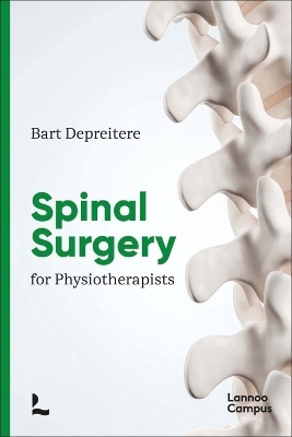 Spinal Surgery for Physiotherapists - Dr Bart Depreitere