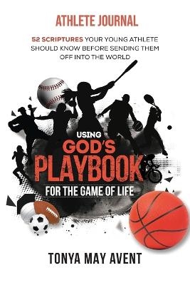 Using God's Playbook for the Game of Life - Tonya May Avent