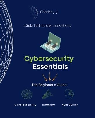 Cybersecurity Essentials - Charles H Johnson  Jr