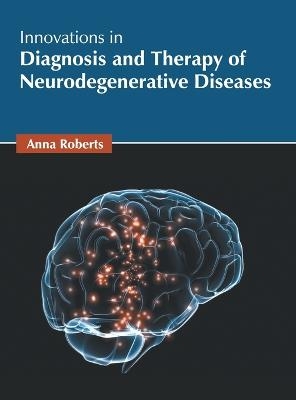 Innovations in Diagnosis and Therapy of Neurodegenerative Diseases - 