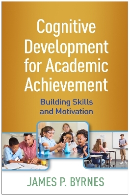 Cognitive Development for Academic Achievement - James P. Byrnes