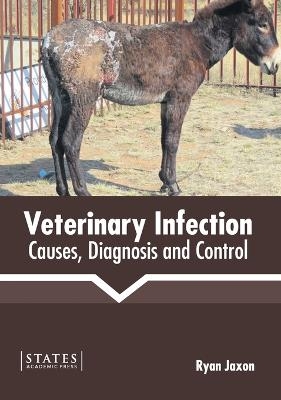 Veterinary Infection: Causes, Diagnosis and Control - 