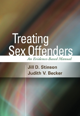 Treating Sex Offenders - Jill D. Stinson, Judith V. Becker
