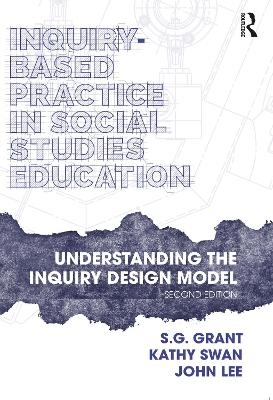 Inquiry-Based Practice in Social Studies Education - S.G. Grant, Kathy Swan, John Lee