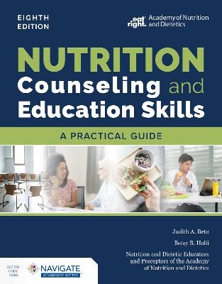 Nutrition Counseling and Education Skills:  A Practical Guide - Judith A. Beto, Betsy B. Holli,  Nutrition and Dietetic Educators and Preceptors (NDEP)