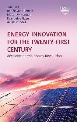 Energy Innovation for the Twenty-First Century - Jim Skea, Renée van Diemen, Matthew Hannon, Evangelos Gazis, Aidan Rhodes