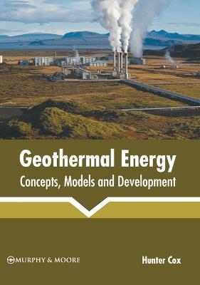 Geothermal Energy: Concepts, Models and Development - 