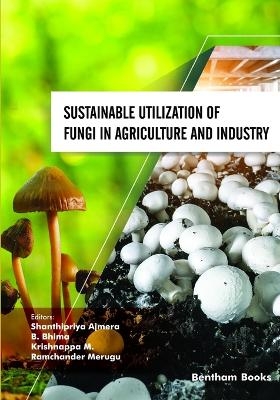 Sustainable Utilization of Fungi in Agriculture and Industry - 